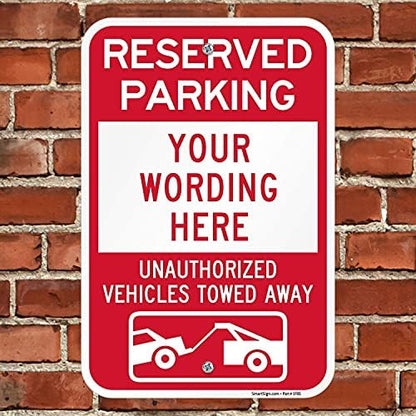SmartSign "Reserved Parking - Add Own Text, Unauthorized Vehicles Towed" Custom Sign