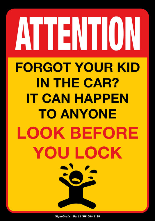 Attention! Forgot Your Kid In The Car? It Can Happen To Anyone. Look Before You Lock Sign