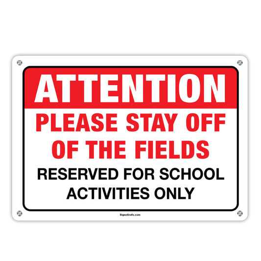 Attention! Please Stay Off The Fields. Reserved For School Activities Only