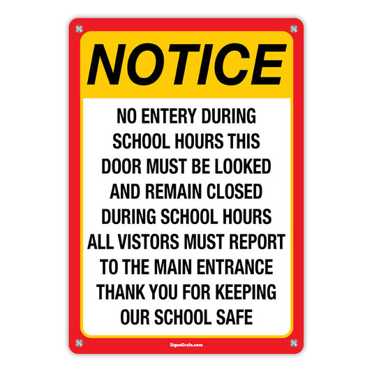 Notice! No Entry During School Hours This Door Must Be Locked And Remain Closed During School Hours All Visitors Must Report To The Main Entrance Thank You For Keeping Our School Safe