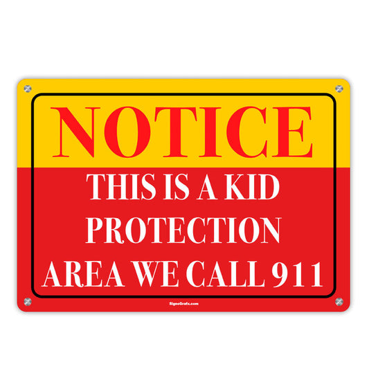 Notice! This Is A Kid Protection Area We Call 911