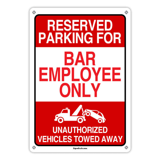 Parking Lot Sign: Reserved Parking For Bar Employee Only  Unauthorized Vehicles Towed Away (With Tow Away Graphic
