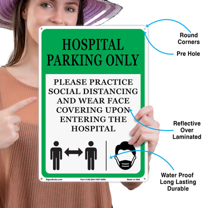 Hospital Parking Only 
Please Practice Social Distancing And Wear Face Covering Upon Entering The Hospital Sign
