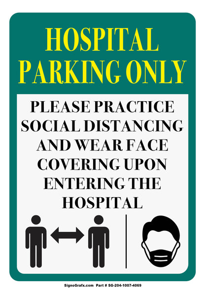 Hospital Parking Only 
Please Practice Social Distancing And Wear Face Covering Upon Entering The Hospital Sign