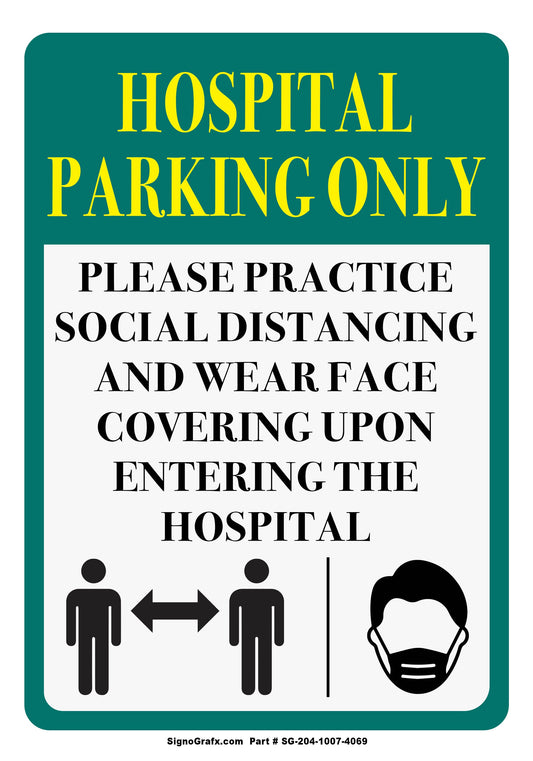 Hospital Parking Only 
Please Practice Social Distancing And Wear Face Covering Upon Entering The Hospital Sign
