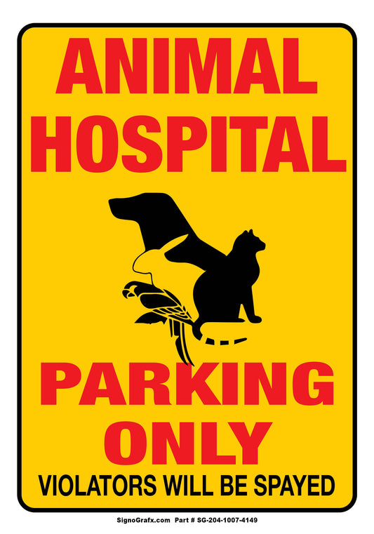 Animal Hospital Parking Only Violators Will Be Spayed Sign