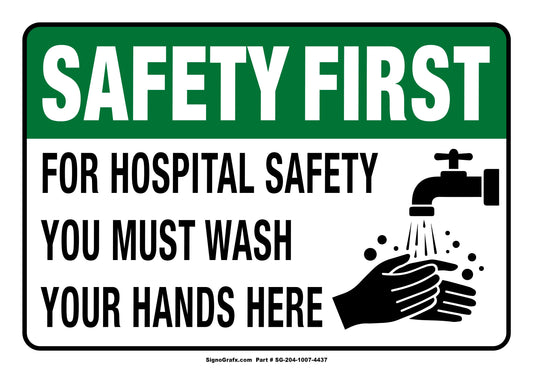Safety First For Hospital Safety You Must Wash You
 Must Hands Here Sign