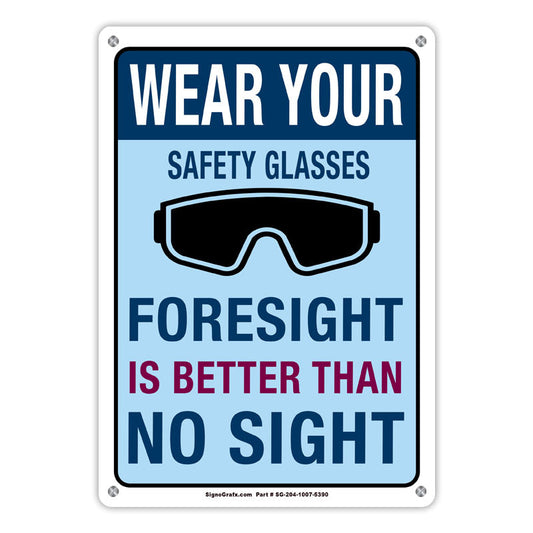 Wear Your Safety Glasses Foresight Is
 Better Than No Sight Sign