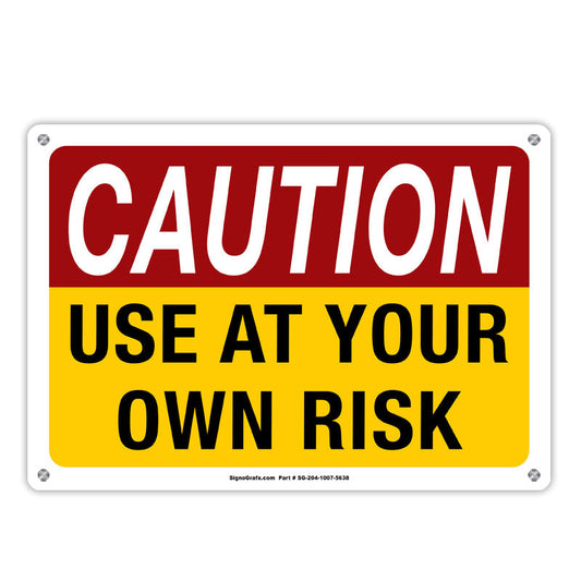 Caution Use At Your Own Risk Sign