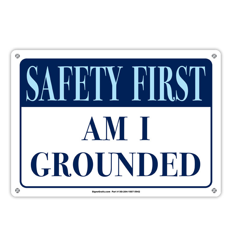Safety First Am I Grounded Sign – SignoGrafx