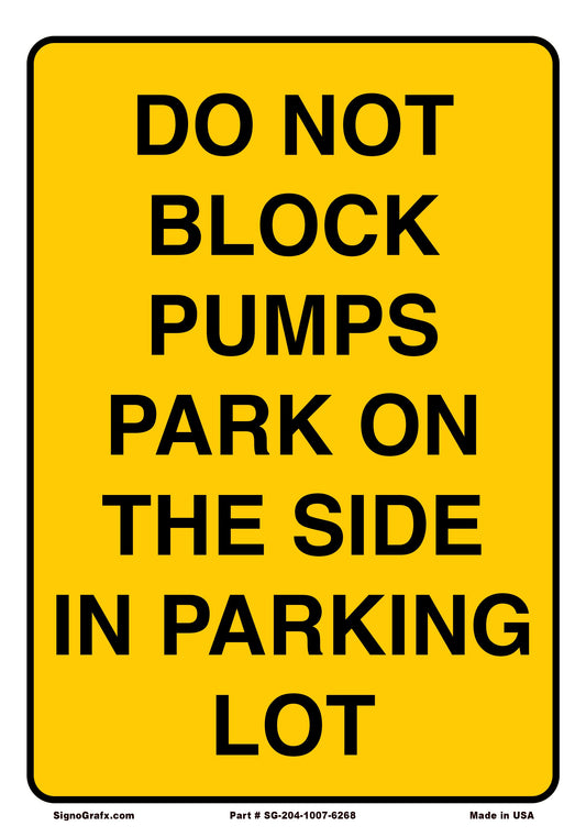 Do Not Block Pumps Park On The Side In Parking Lot Sign