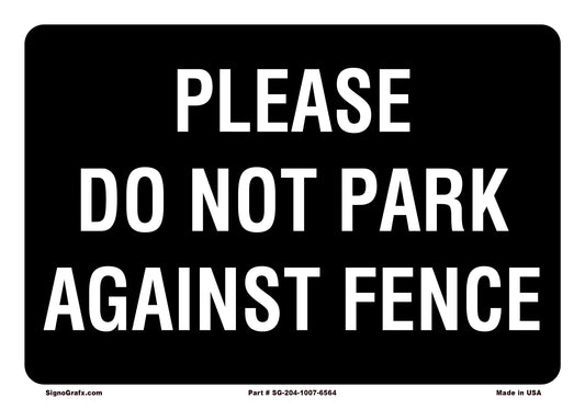 Please Do Not Park Against Fence Sign
