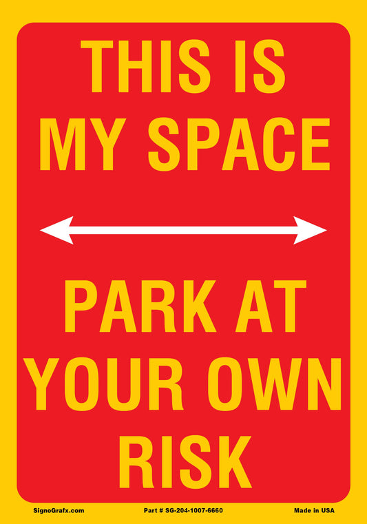 This Is My Space Park At Your Own Risk Sign