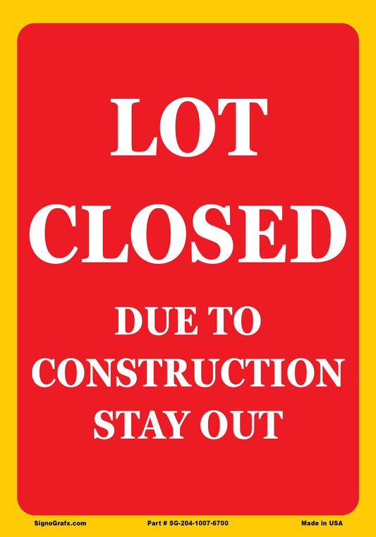 Lot Closed Due To Construction Stay Out Sign