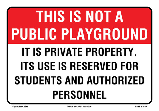 This Is Not A Public Playground It Is A Private Property Its Use Is Reserved For Students And Authorized Personnel Sign