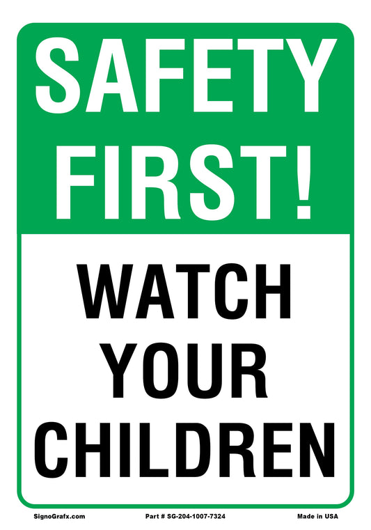 Safety First 
Watch Your Children Sign