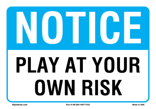Notice Play At Oyur Own Risk Sign