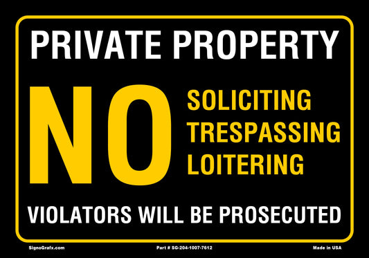 Private Property No Soliciting No Trespassing No Lotering 
Violators Will  Be Prosecuted Sign