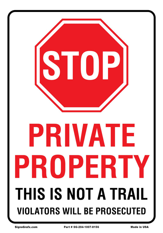 Stop Private Property This Is Not A Trail Violators Will Be Prosecuted Sign