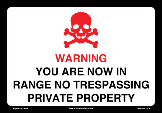 Warning You Are Now In Range No Trespassing Private Property Sign