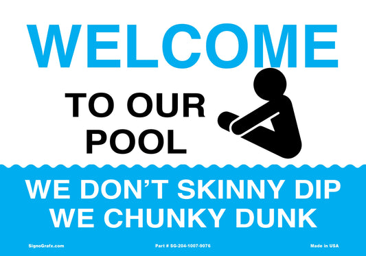Welcome To Our Pool We Don'T Skinny Dip
 We Chunky Dunk Sign
