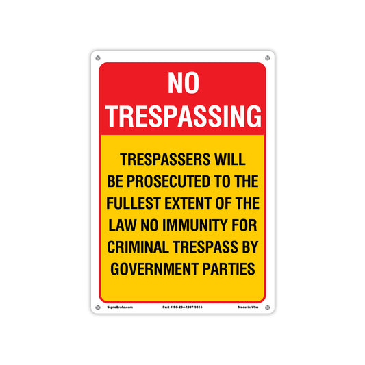 Trespassers Will Be Prosecuted To The Fullest Extent Of The Law No Immunity For Criminal Trespass By Government Parties Sign