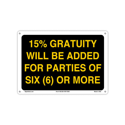 15% Gratuity Will Be Added For Parties Of Six (6)Or More Sign