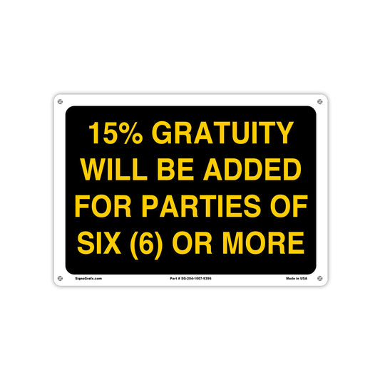15% Gratuity Will Be Added For Parties Of Six (6)Or More Sign