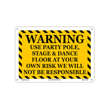 Arning Use Party Pole, Stage And Dance Floor At  Your Own Risk We Will Not Be Responsible Sign
