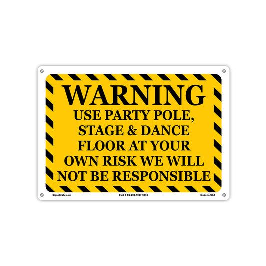 Arning Use Party Pole, Stage And Dance Floor At  Your Own Risk We Will Not Be Responsible Sign