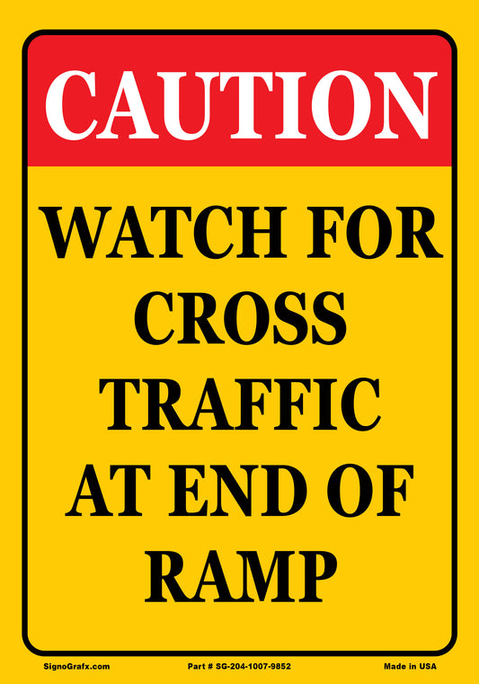 Caution Watch For Cross Traffic At End
 Of Ramp Sign