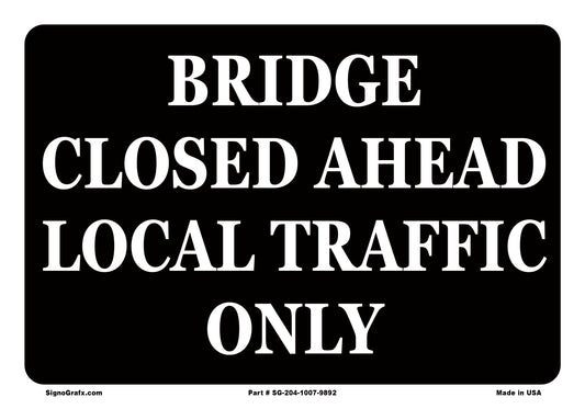 Bridge Closed Ahead Local Traffic Only Sign