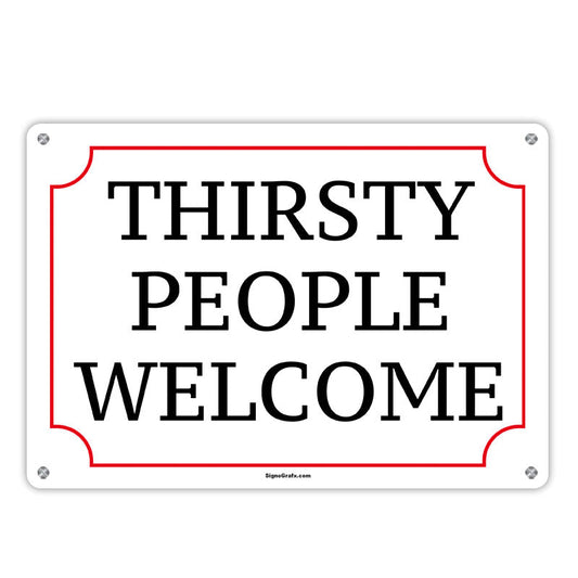 Thirsty People Welcome Metal Sign