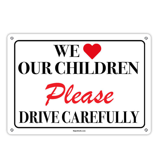We Love Our Children Please Drive Carefully
