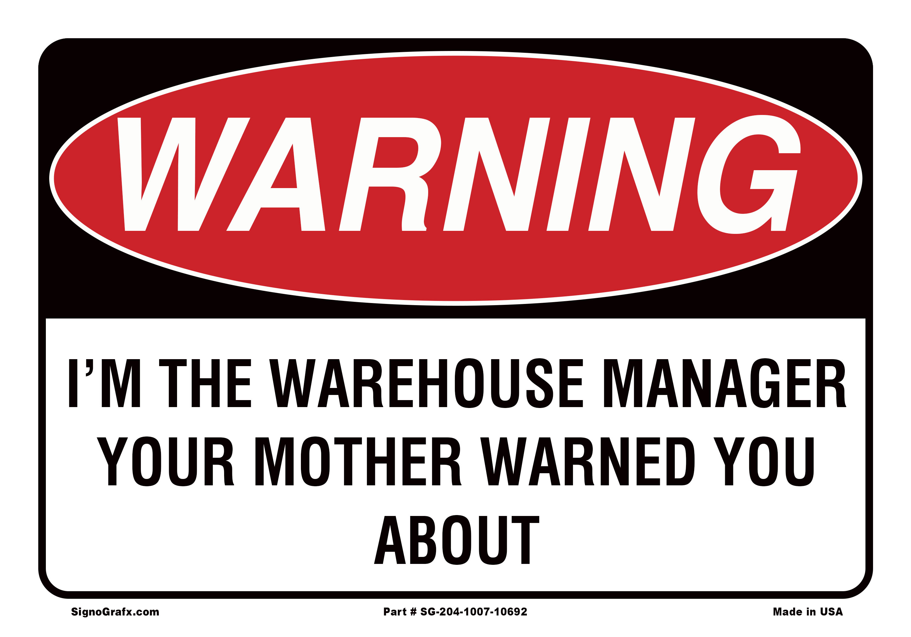 Warning I'm the Warehouse Manager Your Mother Warned You About Me Sign